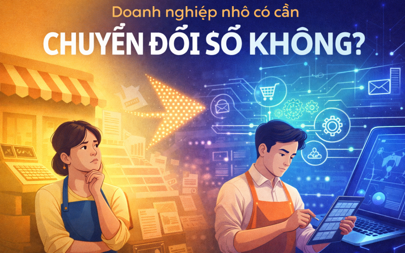 Doanh nghiệp nhỏ có cần chuyển đổi số không?